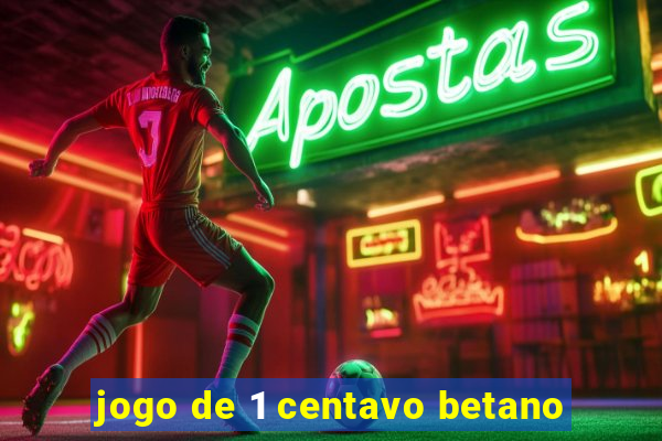 jogo de 1 centavo betano